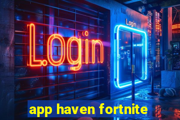 app haven fortnite